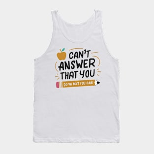 Empower Your Best Effort 'I Can't Answer That For You Tank Top